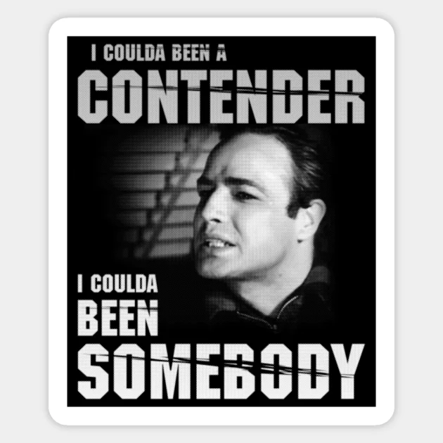 I coulda been a contender. - On the Waterfront (1954)