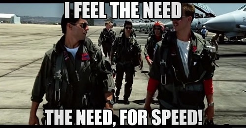 I feel the need...the need for speed. - Top Gun (1986)-min